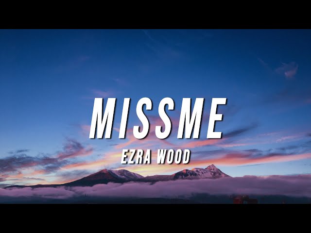 Ezra Wood - MISSME (Lyrics) class=