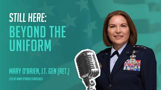Still Here: Beyond the Uniform with Mary O’Brien, CEO of Mary O'Brien Strategies