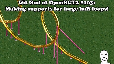 Git Gud at OpenRCT2 #103: Making supports for large half loops!