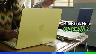 Chính Thức Macbook Neo Giá Rẻ Nhất, Vẫn Khung Nhôm, Vẫn Màn Retina
