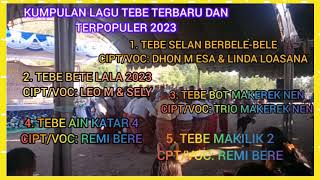 Kumpulan Lagu Tebe Terbaik dan Terpopuler 2023#viral