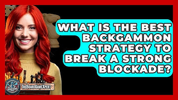 What Is The Best Backgammon Strategy To Break A Strong Blockade? - The Board Game Xpert