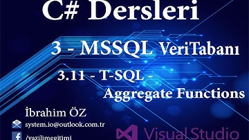 C# Dersleri 3 - MSSQL Veritabanı 3.11 - T-Sql - Aggregate Functions (Kümeleme Fonksiyonları)