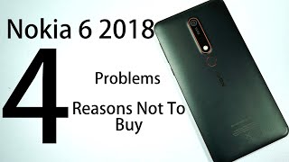 Nokia 6.1 2018 4 Problems & Reasons not to Buy