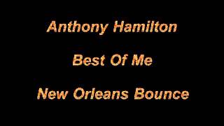 Anthony Hamilton - Best Of Me New Orleans Bounce