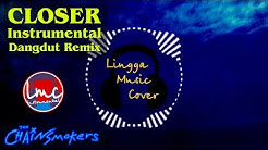 Closer - The Chainsmokers (Instrumental Koplo Adem Buangeett)  - Durasi: 3:46. 