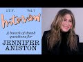 “Unh-uh. Next.” Jennifer Aniston Answers a Bunch of Dumb, Personal Questions