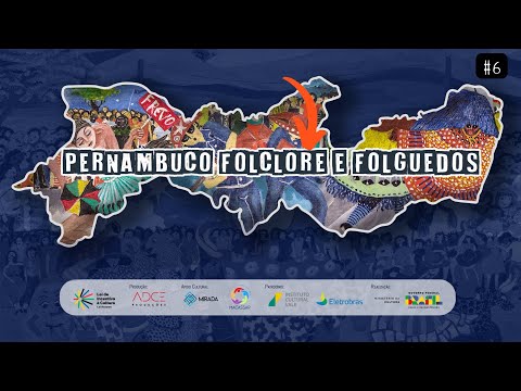 Episódio #06 PERNAMBUCO FOLCLORE E FOLGUEDOS: DO NORDESTE PARA O BRASIL