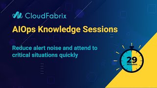 Webinar: AIOps Outcome - Alert Noise Reduction | CloudFabrix