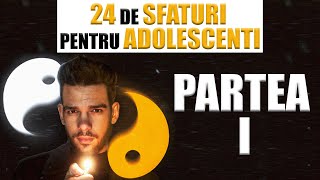 24 De SFATURI Pentru ADOLESCENȚI Partea I