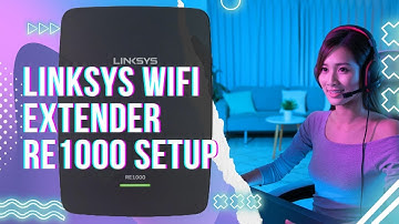 Successfully Setup your Linksys WiFi Extender RE1000
