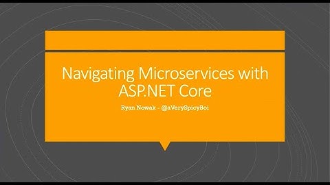 Navigating microservices with .NET Core - Ryan Nowak