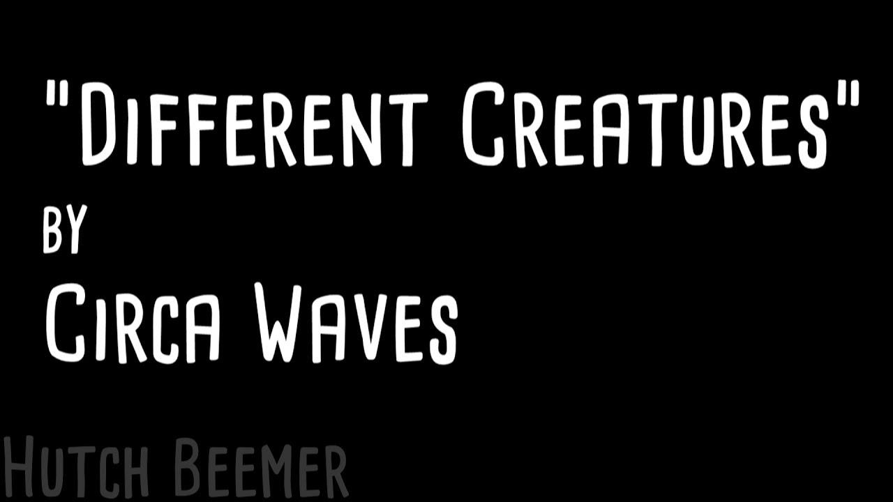 Circa Waves Different Creatures Lyrics YouTube