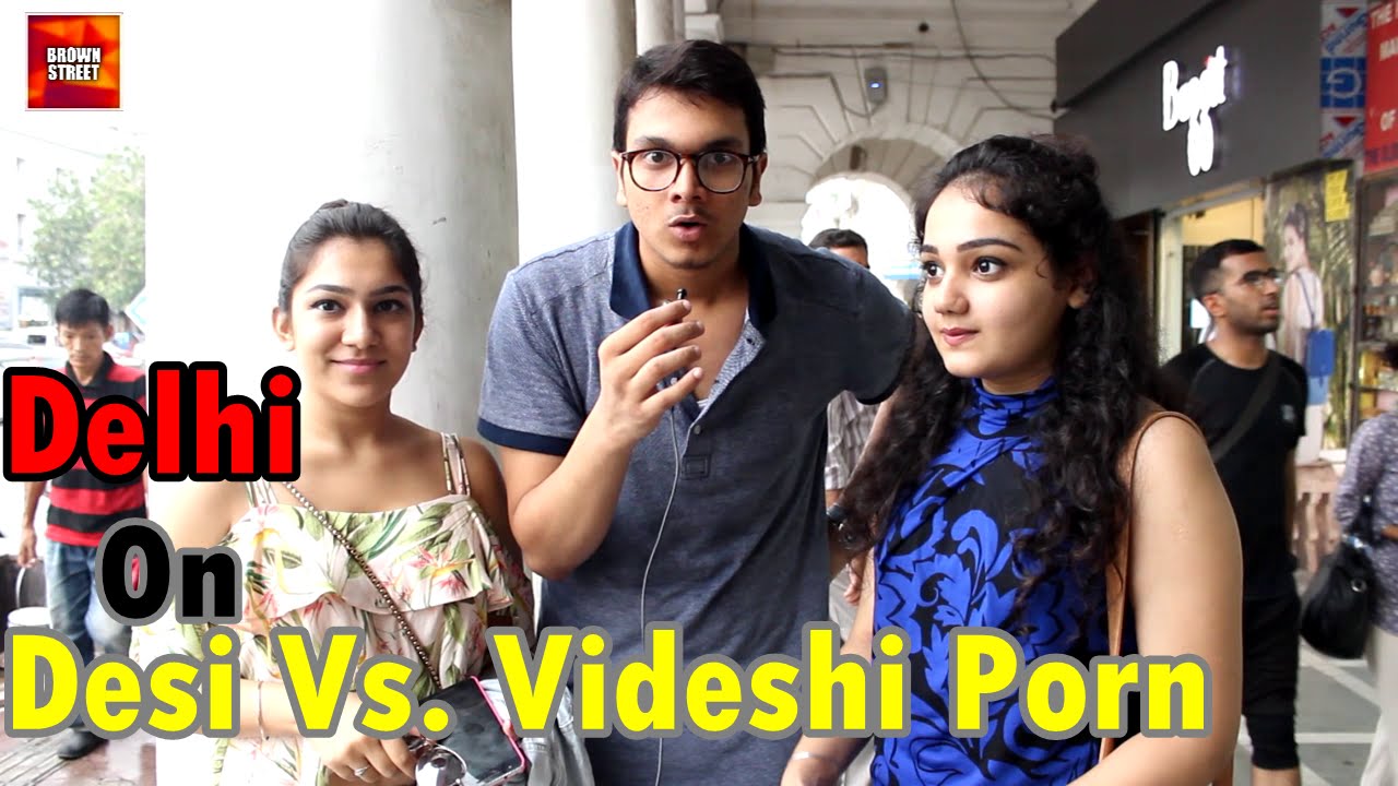 This Video Shows That Most Delhiites Prefer Watching Videshi Porn ...