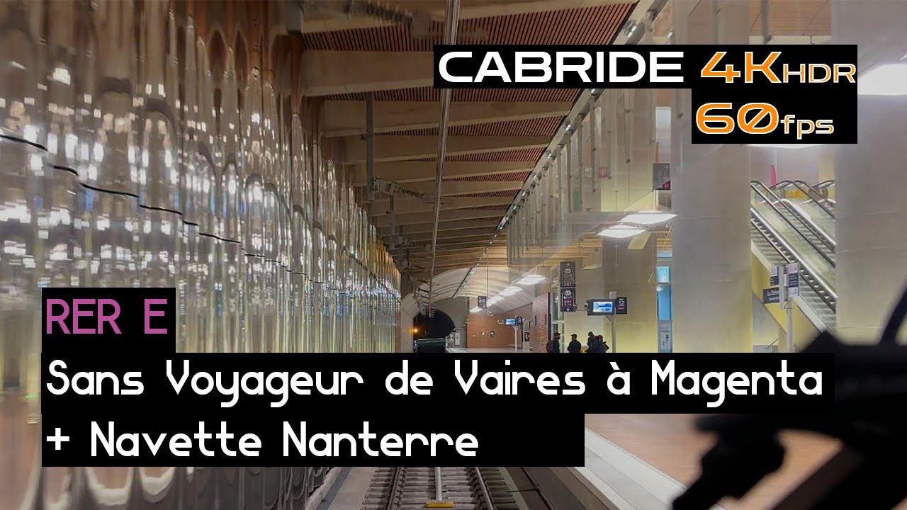 4Kᴴᴰᴿ60ᶠᵖˢ Cabride (RER E) Sans Voyageur de Vaires FV ➞ Magenta + Navette Nanterre en Mi2N (Part.2)
