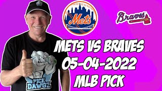 MLB Pick Today New York Mets vs Atlanta Braves 5/4/22 MLB Betting Pick and Prediction