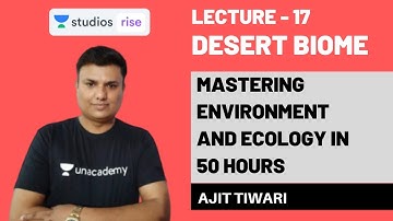 Desert Biome | Mastering Environment And Ecology In 50 Hours | UPSC CSE/IAS 2020 | Ajit Tiwari