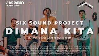 Six Sound Project - Dimana Kita | Live at Voks Music Room