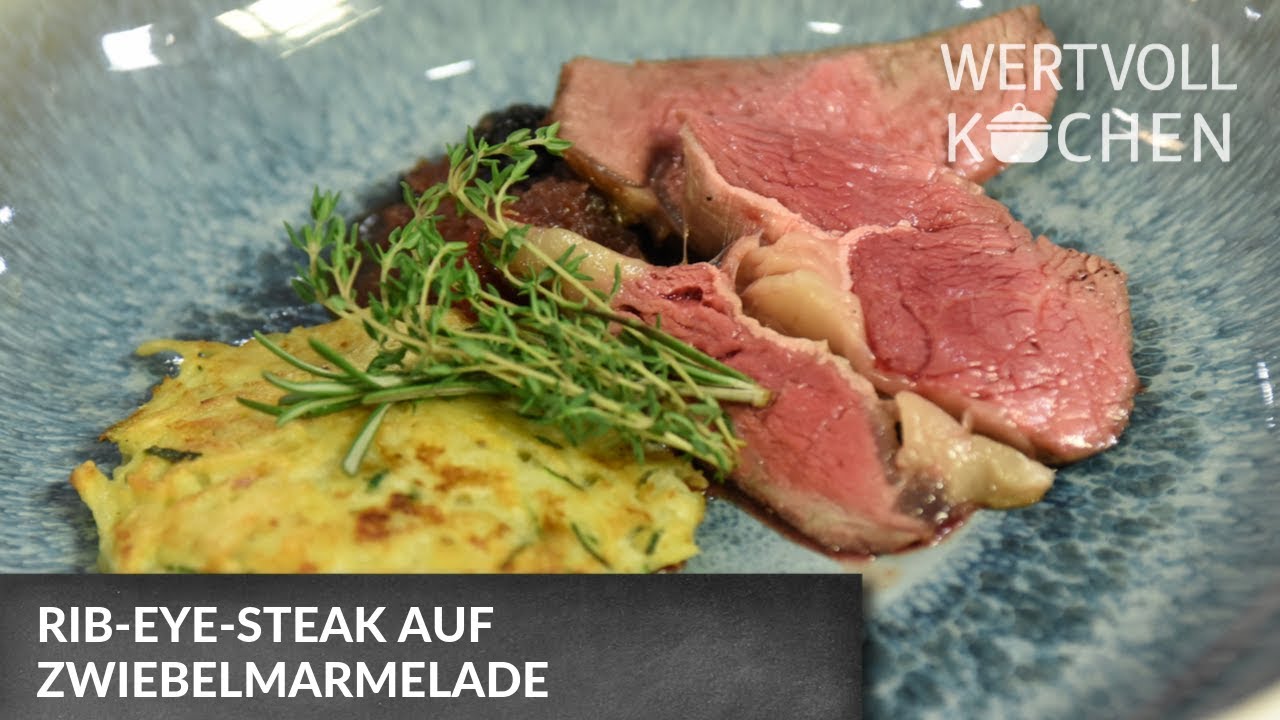 Rib-Eye-Steak auf Zwiebelmarmelade | WERTVOLL KOCHEN - YouTube