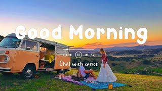 [作業用BGM] 朝準備する時にかけ流したいお洒落でテンション上がる曲集 / おはよう - Chill with Carrot