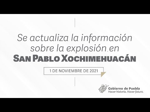 Se actualiza la información sobre la explosión en San Pablo Xochimehuacan