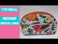 [TUTORIAL -DIY]  NECECESER MEDIA LUNA / Cómo hacer un neceser redondeado