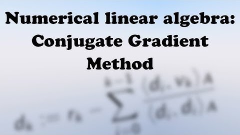 Numerical linear algebra: Conjugate Gradient method