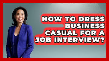 How To Dress Business Casual For A Job Interview? - Job Interview Pro Skills