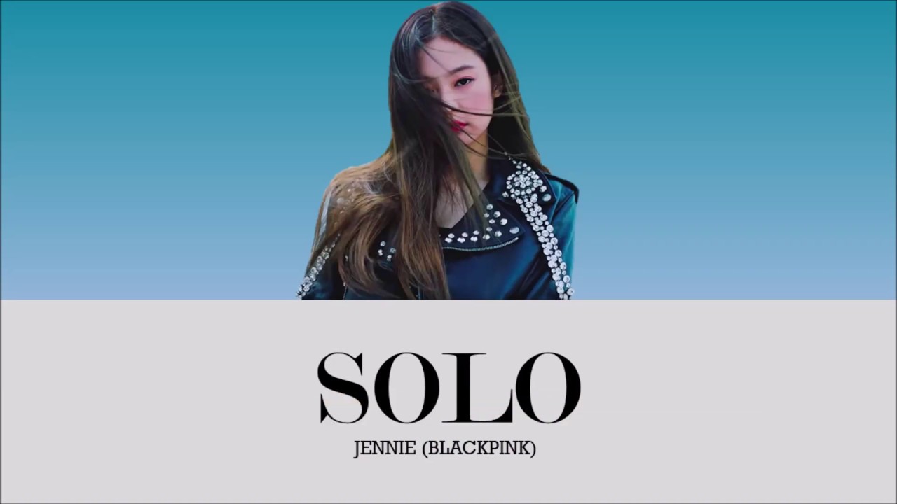 JENNIE (BLACKPINK) 'SOLO' LYRICS (Eng/Rom/Han) YouTube