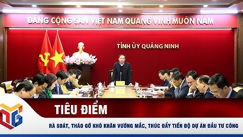 Rà soát, tháo gỡ khó khăn vướng mắc, thúc đẩy tiến độ dự án đầu tư công