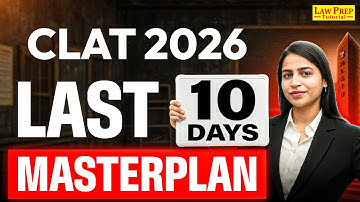 CLAT 2026 Last 10 Days Strategy | CLAT 2026 Roadmap for Last Few Days | CLAT Preparation 2026