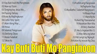 Kay Buti Buti Mo Panginoon Best Worship Songs ☘ Best Tagalog Christian Songs Collection Playlist