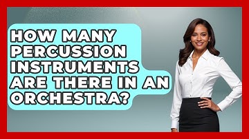 How Many Percussion Instruments Are There In An Orchestra? - Classical Serenade