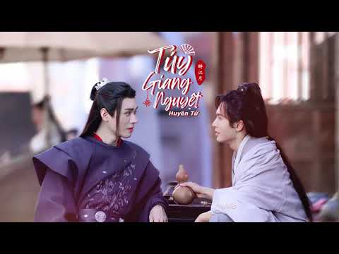 [Vietsub + Pinyin] Túy Giang Nguyệt / 醉江月 (Sơn Hà Lệnh Ost) - Huyền Tử (弦子)