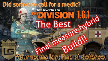 The Division 1.6.1 - Final Measure Hybrid Healer Build