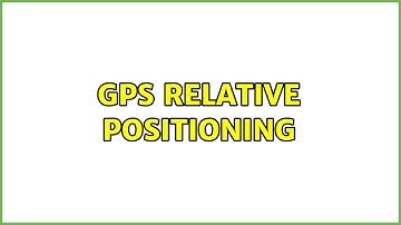 GPS relative positioning (3 Solutions!!)