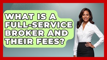What Is A Full-Service Broker And Their Fees? - Stock and Options Playbook