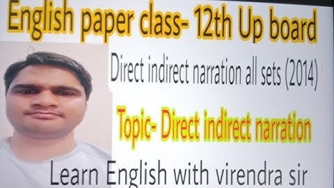 Direct indirect narration|  Class- 12th Up board all sets 2014 Direct indirect narration in English