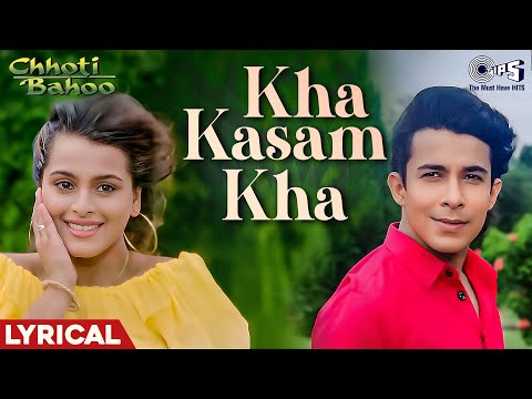 Kha Kasam Kha Tu Hai Meri Dilruba Lyrical Chhoti Bahoo Shilpa Deepa Alka Yagnik Kumar Sanu