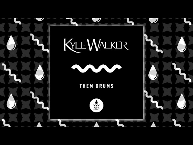 Kyle Walker - Them Drums