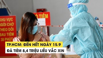 TP.HCM: Đến hết ngày 15.9 đã tiêm 8,4 triệu liều vắc xin Covid-19