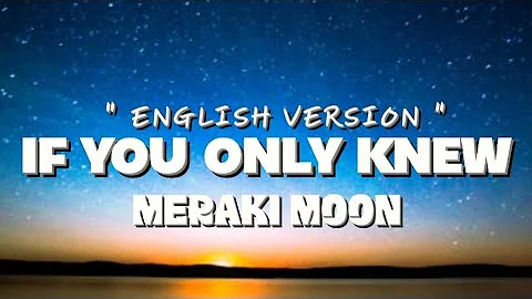 If You Only Knew - Meraki Moon / English Version 