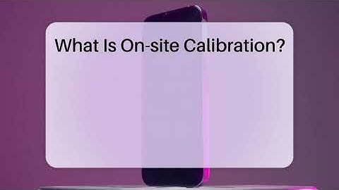 What Is On-site Calibration? - Talking Tech Trends