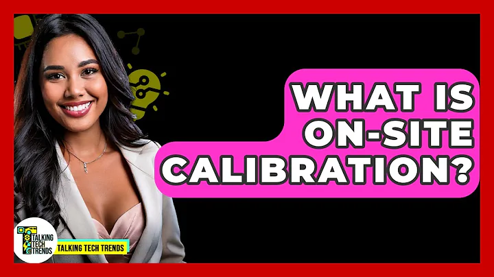 What Is On-site Calibration? - Talking Tech Trends
