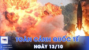 Toàn cảnh Quốc tế 13/10. 24H ‘lửa đạn’: Tên lửa Nga phóng loạt càn quét điểm lính đánh thuê Ukraine