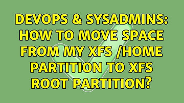 DevOps & SysAdmins: How to move space from my XFS /home partition to XFS root partition?