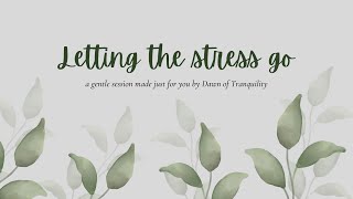 Letting the Stress go | Dawn of Tranquility | Mindfulness Session