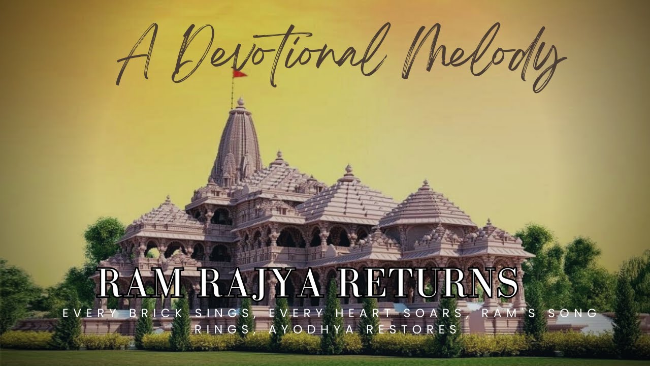 Ram Rajya Returns: A Devotional Melody for the Rejuvenated Ayodhya ...