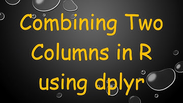 Combining Two Columns in R using dplyr