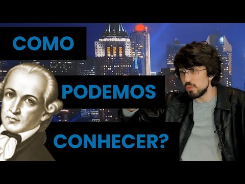 Como Podemos Conhecer? | O Idealismo Transcendental de Immanuel Kant